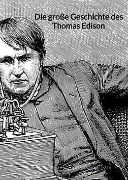 Fester Einband Die große Geschichte des Thomas Edison von Henriette Esser