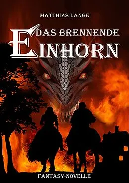 E-Book (epub) Das brennende Einhorn von Matthias Lange