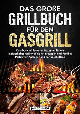E-Book (epub) Das große Grillbuch für den Gasgrill von Jan Schmidt
