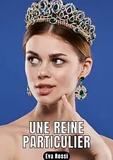 Fester Einband Une reine particulier von Eva Rossi
