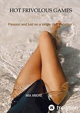 eBook (epub) Hot frivolous games (erotic novel, sex story, erotic novel for women) de Mia Amore