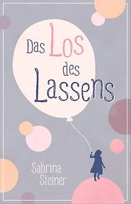 E-Book (epub) Das Los des Lassens von Sabrina Steiner