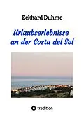 E-Book (epub) Urlaubserlebnisse an der Costa del Sol von Eckhard Duhme