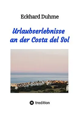E-Book (epub) Urlaubserlebnisse an der Costa del Sol von Eckhard Duhme