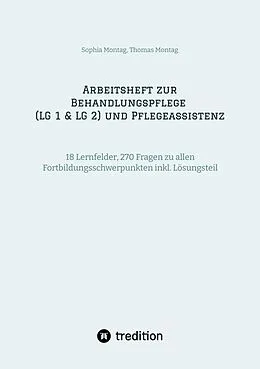 E-Book (epub) Arbeitsheft zur Behandlungspflege (LG 1 & LG 2) und Pflegeassistenz von Sophia Montag, Thomas Montag