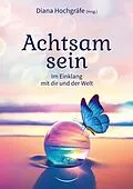 E-Book (epub) Achtsam sein von Diana Hochgräfe, Yvonne Sebestyen, Thilo Gruber