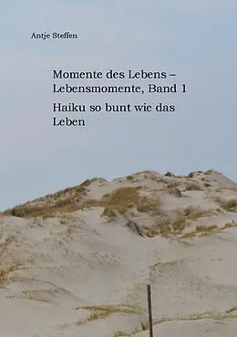 E-Book (epub) Momente des Lebens - Lebensmomente, Band 1 von Antje Steffen