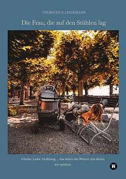 E-Book (epub) Die Frau, die auf den Stühlen lag von Th. E. Lindemann