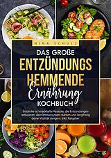 Kartonierter Einband Das große Entzündungshemmende Ernährung Kochbuch von Nina Schulz