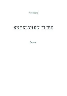 E-Book (epub) Engelchen flieg von Peter Berg