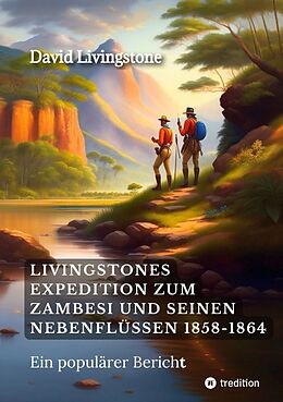 Kartonierter Einband Livingstones Expedition zum Zambesi und seinen Nebenflüssen 1858-1864 von David Livingstone, Sophia Wagner