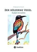E-Book (epub) Der hölzerne Vogel von Wolfgang Armin Strauch