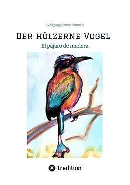 E-Book (epub) Der hölzerne Vogel von Wolfgang Armin Strauch