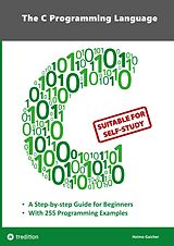 Couverture cartonnée The C Programming Language - C Programming for Beginner's with 255 Practical Programming Examples de Heimo Gaicher