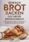 E-Book (epub) Einfach Brot Backen - Das große Brotbackbuch von Sarah Müller