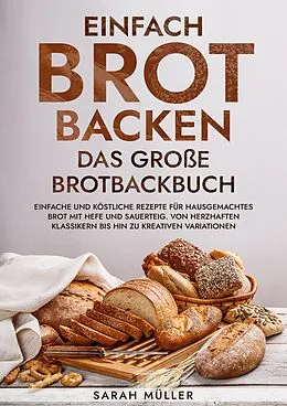 E-Book (epub) Einfach Brot Backen - Das große Brotbackbuch von Sarah Müller