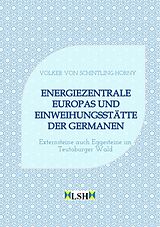 Kartonierter Einband Energiezentrale Europas und Einweihungsstätte der Germanen von Volker von Schintling-Horny