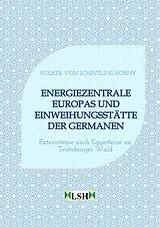 Kartonierter Einband (Kt) Energiezentrale Europas und Einweihungsstätte der Germanen von Volker von Schintling-Horny