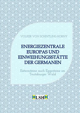 Fester Einband Energiezentrale Europas und Einweihungsstätte der Germanen von Volker von Schintling-Horny