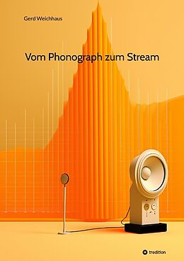 Kartonierter Einband Vom Phonograph zum Stream von Gerd Weichhaus