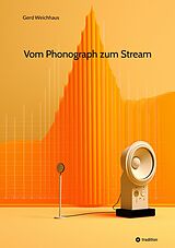 E-Book (epub) Vom Phonograph zum Stream von Gerd Weichhaus