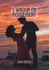 E-Book (epub) L'amour en mouvement von Eva Rossi