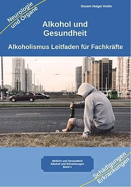 E-Book (epub) Alkohol gesundheitliche Folgen von Alkoholismus körperliche Symptome und Auswirkungen auf die Psyche von Holger Kiefer
