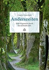 Kartonierter Einband Anderszeiten. Eine Pilgerreise durch das keltische Jahr von Claudia Süssenbach