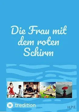 E-Book (epub) Die Frau mit dem roten Schirm von H. P. E.