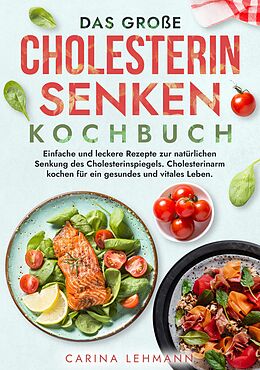 E-Book (epub) Das große Cholesterin Senken Kochbuch von Carina Lehmann