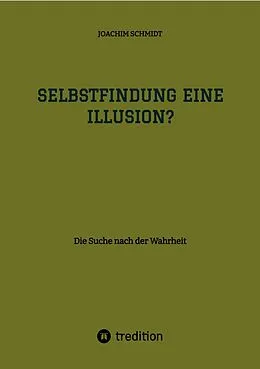 E-Book (epub) Selbstfindung eine Illusion? von Joachim Schmidt
