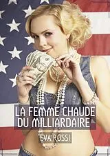 E-Book (epub) La Femme Chaude du Milliardaire von Eva Rossi