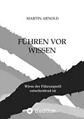 E-Book (epub) FÜHREN VOR WISSEN von Martin Arnold