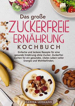 E-Book (epub) Das große Zuckerfreie Ernährung Kochbuch von Carina Lehmann
