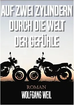 E-Book (epub) Auf zwei Zylindern durch die Welt der Gefühle von Wolfgang Weil