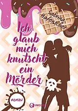 E-Book (epub) Ich glaub mich knutscht ein Mörder von Sabrina Hafenscher