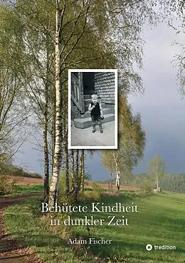 E-Book (epub) Behütete Kindheit in dunkler Zeit von Adam Fischer