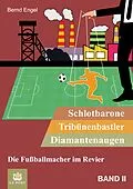 E-Book (epub) Schlotbarone, Tribünenbastler, Diamantenaugen. Band II von Bernd Engel