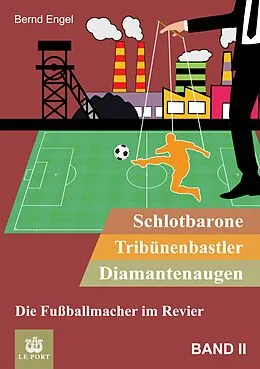 E-Book (epub) Schlotbarone, Tribünenbastler, Diamantenaugen. Band II von Bernd Engel