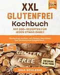 E-Book (epub) XXL Glutenfrei Kochbuch - Mit 200+ Rezepten für jeden etwas dabei! von Nina Schlesig
