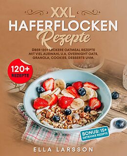 E-Book (epub) XXL Haferflocken Rezepte von Ella Larsson