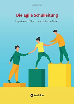 Kartonierter Einband Die agile Schulleitung von Carsten Arntz