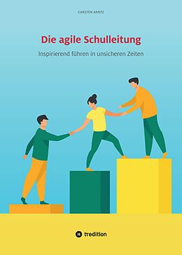 Fester Einband Die agile Schulleitung von Carsten Arntz