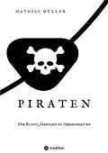 E-Book (epub) Piraten - Die Kunst, Grenzen zu überschreiten von Mathias Müller