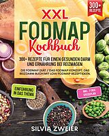 Kartonierter Einband XXL FODMAP Kochbuch  300+ Rezepte für einen gesunden Darm und Ernährung bei Reizmagen von Silvia Zweier