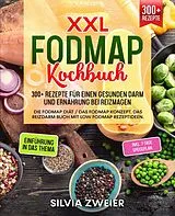 E-Book (epub) XXL FODMAP Kochbuch - 300+ Rezepte für einen gesunden Darm und Ernährung bei Reizmagen von Silvia Zweier