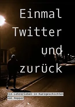 E-Book (epub) Einmal Twitter und zurück von Hopper