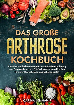 Kartonierter Einband Das große Arthrose Kochbuch von Carina Lehmann