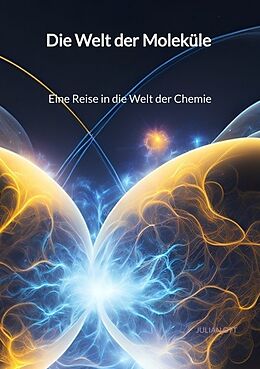 Kartonierter Einband Die Welt der Moleküle - Eine Reise in die Welt der Chemie von Julian Ott