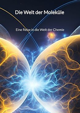 Fester Einband Die Welt der Moleküle - Eine Reise in die Welt der Chemie von Julian Ott